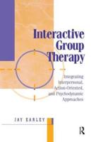 Interactive Group Therapy: Integrating, Interpersonal, Action-Orientated and Psychodynamic Approaches