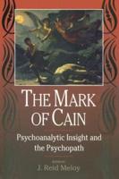 The Mark of Cain: Psychoanalytic Insight and the Psychopath