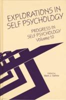 Progress in Self Psychology. Volume 19 Explorations in Self Psychology