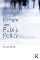 A Guide to Ethics and Public Policy: Finding Our Way