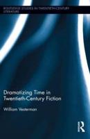 Dramatizing Time in Twentieth-Century Fiction