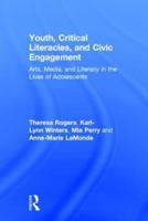 Youth, Critical Literacies, and Civic Engagement: Arts, Media, and Literacy in the Lives of Adolescents