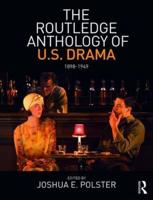 The Routledge Anthology of U.S. Drama, 1898-1949