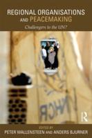 Regional Organizations and Peacemaking: Challengers to the UN?