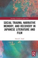 Social Trauma, Narrative Memory and Recovery in Japanese Literature and Film