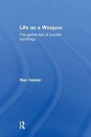 Life as a Weapon : The Global Rise of Suicide Bombings