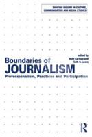 Boundaries of Journalism: Professionalism, Practices and Participation