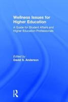 Wellness Issues for Higher Education: A Guide for Student Affairs and Higher Education Professionals