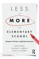 Less Is More in Elementary School: Strategies for Thriving in a High-Stakes Environment