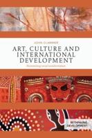 Art, Culture and International Development: Humanizing social transformation