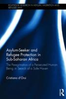 Asylum-Seeker and Refugee Protection in Sub-Saharan Africa: The Peregrination of a Persecuted Human Being in Search of a Safe Haven