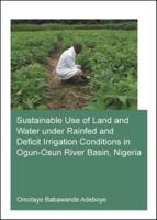 Sustainable Use of Land and Water Under Rainfed and Deficit Irrigation Conditions in Ogun-Osun River Basin, Nigeria