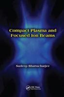 Compact Plasma and Focused Ion Beams