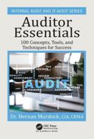 Auditor Essentials: 100 Concepts, Tips, Tools, and Techniques for Success