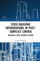 State-building Interventions in Post-Conflict Liberia: Building a State without Citizens