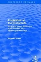 Civilization at the Crossroads : Social and Human Implications of the Scientific and Technological Revolution (International Arts and Sciences Press): Social and Human Implications of the Scientific and Technological Revolution