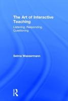 The Art of Interactive Teaching: Listening, Responding, Questioning
