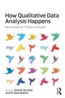 How Qualitative Data Analysis Happens: Moving Beyond "Themes Emerged"