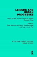 Leisure and Urban Processes: Critical Studies of Leisure Policy in Western European Cities