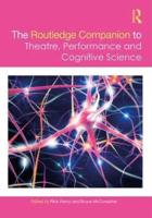 The Routledge Companion to Theatre, Performance, and Cognitive Science