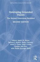 Developing Grounded Theory : The Second Generation Revisited