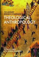 The Routledge Research Companion to Theological Anthropology