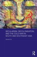 Secularism, Decolonisation, and the Cold War in South and Southeast Asia