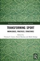 Transforming Sport: Knowledges, Practices, Structures
