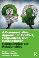 A Communicative Approach to Conflict, Forgiveness, and Reconciliation