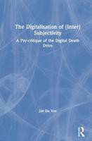 The Digitalisation of (Inter)Subjectivity: A Psy-critique of the Digital Death Drive