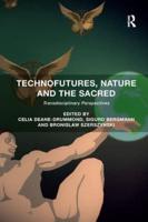 Technofutures, Nature and the Sacred: Transdisciplinary Perspectives