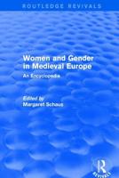 Routledge Revivals: Women and Gender in Medieval Europe (2006): An Encyclopedia