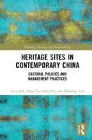 Heritage Sites in Contemporary China: Cultural Policies and Management Practices
