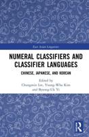 Numeral Classifiers and Classifier Languages : Chinese, Japanese, and Korean