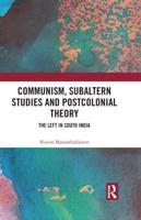 Communism, Subaltern Studies and Postcolonial Theory: The Left in South India