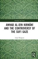 Awhad Al-Din Kirmani and the Controversy of the Sufi Gaze