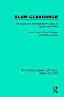 Slum Clearance: The Social and Administrative Context in England and Wales