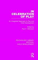 In Celebration of Play: An Integrated Approach to Play and Child Development