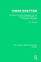'Omar Khayyám: The Persian Text with Paraphrase, and the First and Fourth Editions of Fitzgerald's Translation