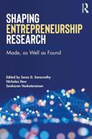Shaping Entrepreneurship Research: Made, as Well as Found