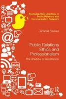 Public Relations Ethics and Professionalism: The Shadow of Excellence