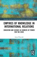 Empires of Knowledge in International Relations: Education and Science as Sources of Power for the State
