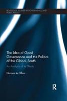 The Idea of Good Governance and the Politics of the Global South: An Analysis of its Effects