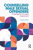 Counselling Male Sexual Offenders: A Strengths-Focused Approach