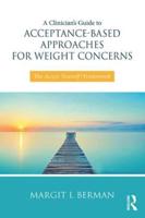 A Clinician's Guide to Acceptance-Based Approaches for Weight Concerns: The Accept Yourself! Framework