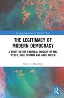 The Legitimacy of Modern Democracy: A Study on the Political Thought of Max Weber, Carl Schmitt and Hans Kelsen