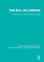 The Bill on London : or, the Finance of Trade by Bills of Exchange