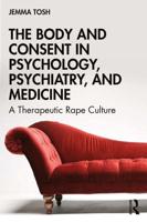 The Body and Consent in Psychology, Psychiatry, and Medicine: A Therapeutic Rape Culture