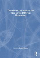 Theories of Uncertainty and Risk Across Different Modernities