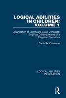 Logical Abilities in Children. Volume 1 Oranization of Length and Class Concepts